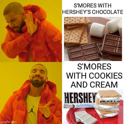 No: S’mores with Hershey’s chocolate. Yes: S’mores with cookies and cream.